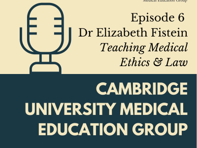 CUMEG podcast Episode 6 - Dr Elizabeth Fistein - Teaching Medical Ethics and Law