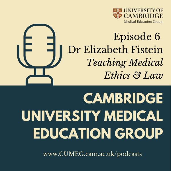CUMEG podcast Episode 6 - Dr Elizabeth Fistein - Teaching Medical Ethics and Law